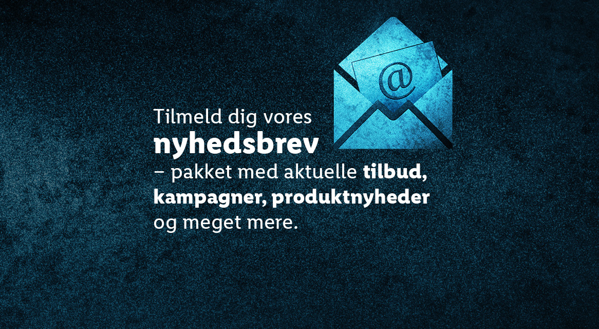 Nyhedsbrev: tilbud, kampagner og nye produkter.