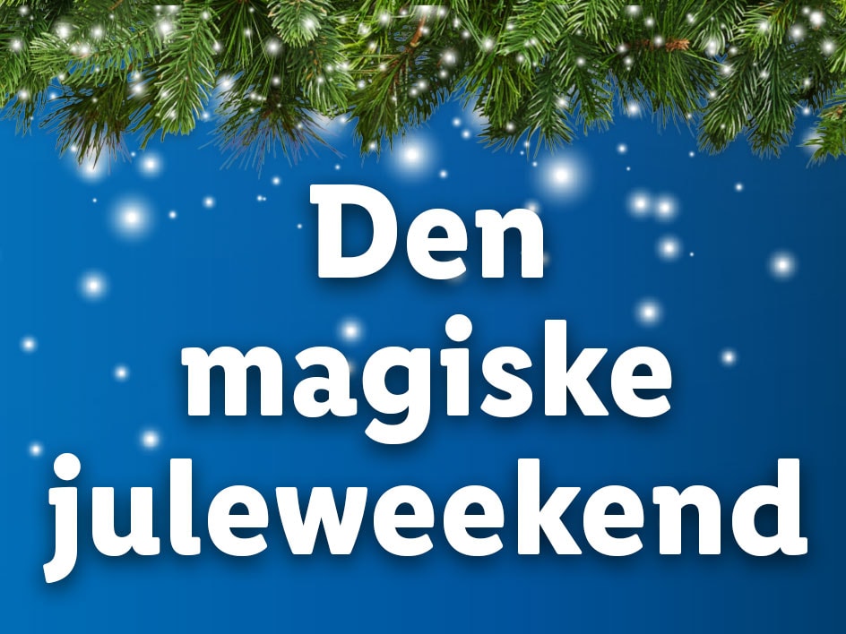 Weekendens magiske juletid