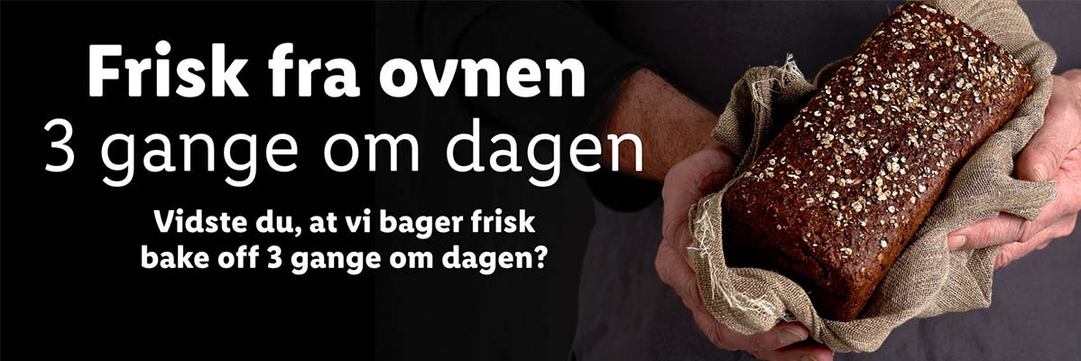 Frisk brød, bagt 3 gange dagligt.